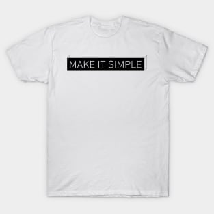 Make it Simple Design T-Shirt